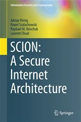 Book cover of SCION: A Secure Internet Architecture by Adrian Perrig