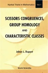 Book cover of Scissors Congruences, Group Homology & Characteristic Classes by Johan L Dupont