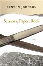 Book cover of Scissors, Paper, Rock by Fenton Johnson