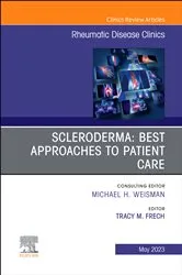 Book cover of Scleroderma: Best Approaches to Patient Care, An Issue of Rheumatic Disease Clinics of North America, E-Book by Frech MD, MS, Tracy M.