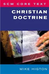 Book cover of SCM Core Text: Christian Doctrine by Mike Higton
