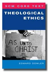 Book cover of SCM Core Text: Theological Ethics by Edward Dowler