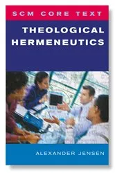 Book cover of SCM Core Text: Theological Hermeneutics by Alexander S. Jensen