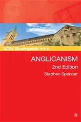 Book cover of SCM Studyguide: Anglicanism, 2nd Edition by Stephen Spencer