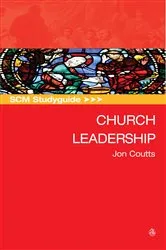 Book cover of SCM Studyguide: Church Leadership by Jon Coutts