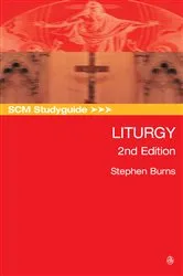 Book cover of SCM Studyguide: Liturgy, 2nd Edition (2nd ed.) by Stephen Burns