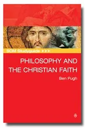 Book cover of SCM Studyguide: Philosophy and the Christian Faith by Ben Pugh
