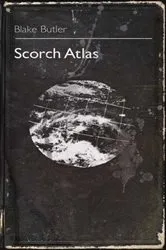 Book cover of Scorch Atlas by Blake Butler