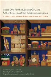 Book cover of Score One for the Dancing Girl, and Other Selections from the Kimun ch'onghwa by Ross King