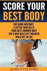 Book cover of Score Your Best Body by Fulford, Alma, F