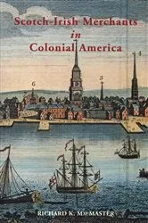 Book cover of Scotch-Irish Merchants in Colonial America by Richard K McMaster