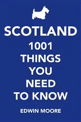 Book cover of Scotland: 1,000 Things You Need To Know by Unknown