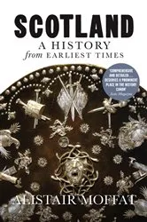 Book cover of Scotland: A History from Earliest Times by Alistair Moffat