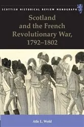 Book cover of Scotland and the French Revolutionary War, 1792-1802 by Atle Wold