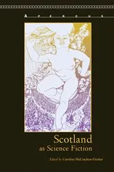 Book cover of Scotland as Science Fiction by Caroline McCracken-Flesher