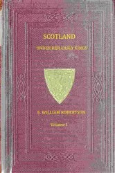 Book cover of Scotland Under Her Early Kings by Eben William Robertson