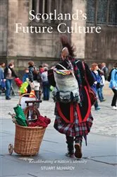 Book cover of Scotland's Future Culture by Stuart McHardy
