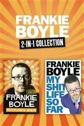 Book cover of Scotland’s Jesus and My Shit Life So Far 2-in-1 Collection by Frankie Boyle