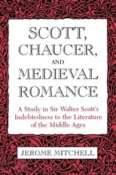 Book cover of Scott, Chaucer, and Medieval Romance by Jerome Mitchell