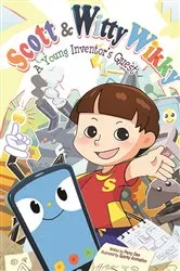 Book cover of Scott & Witty Wikky: A Young Inventor's Quest by Perry Gee