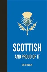 Book cover of Scottish and Proud of It by Greig Findlay