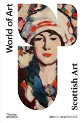 Book cover of Scottish Art: Second Edition (World of Art) by Murdo MacDonald