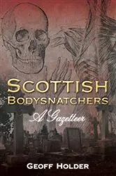 Book cover of Scottish Bodysnatchers by Geoff Holder