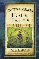 Book cover of Scottish Borders Folk Tales by James Spence