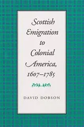 Book cover of Scottish Emigration to Colonial America, 1607–1785 by David Dobson