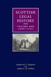 Book cover of Scottish Legal History: Volume 1: 1000-1707 by Andrew R. C. Simpson