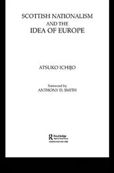 Book cover of Scottish Nationalism and the Idea of Europe by Atsuko Ichijo