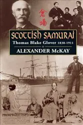Book cover of Scottish Samurai by Alexander McKay