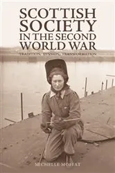 Book cover of Scottish Society in the Second World War by Michelle Moffat