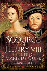 Book cover of Scourge of Henry VIII by Melanie Clegg