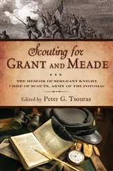 Book cover of Scouting for Grant and Meade by Peter G. Tsouras