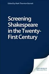 Book cover of Screening Shakespeare in the Twenty-First Century by Mark Thornton Burnett