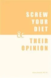 Book cover of Screw Your Diet, & Their Opinion by Unknown