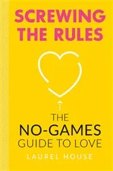 Book cover of Screwing the Rules by Laurel House