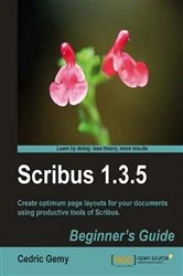 Book cover of Scribus 1.3.5: Beginner's Guide by Cedric Gemy