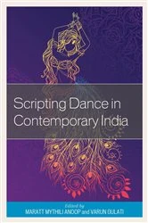 Book cover of Scripting Dance in Contemporary India by Maratt Mythili Anoop