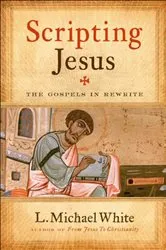 Book cover of Scripting Jesus by L. Michael White