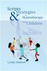Book cover of Scripts & Strategies in Hypnotherapy with Children by Lynda Hudson