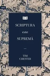 Book cover of Scriptura este supremă by Tim Chester