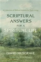 Book cover of Scriptural Answers for a Spiritual Life by David Musgrave