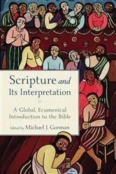 Book cover of Scripture and Its Interpretation by Michael J. Gorman
