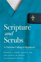 Book cover of Scripture and Scrubs by Michael E. Sherr
