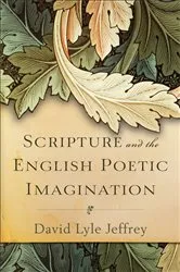 Book cover of Scripture and the English Poetic Imagination by David Lyle Jeffrey
