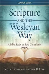 Book cover of Scripture and the Wesleyan Way Leader Guide by Arthur D. Jones