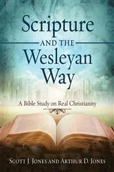 Book cover of Scripture and the Wesleyan Way by Arthur D. Jones