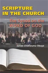 Book cover of Scripture in the Church by James  Chukwuma Okoye